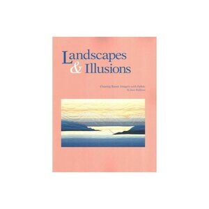 Landscapes & Illusions Creating Scenic Imagery w/ Fabric Joen Wolfrom Paperback